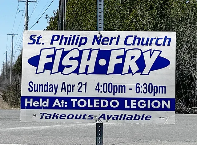 Fish-Fry St. Philip Neri Church Fish Fry. Sunday, April 21 4:00pm - 6:30pm. Held at Toledo Legion. Takeout Available.
