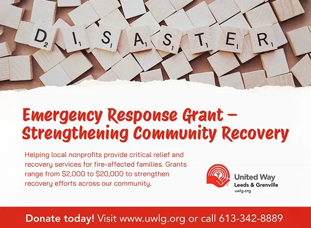 United Way ERG Emergency Response Grant — Strengthening Community Recovery Helping local nonprofits provide critical relief and recovery services for fire-affected families. Grants range from $2,000 to $20,000 to strengthen recovery efforts across our community. Donate today! Visit www.uwlg.org or call 613-342-8889