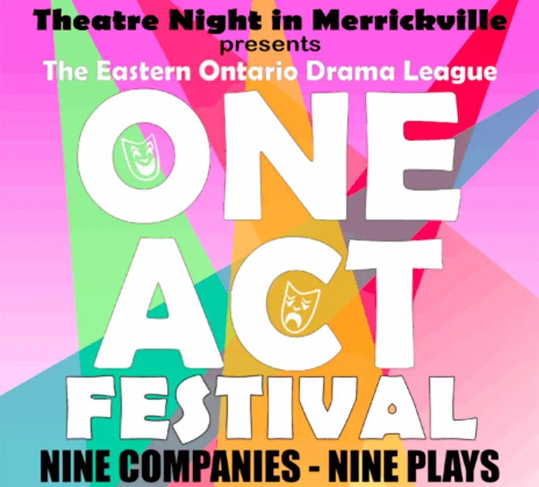 Theatre Night in Merrickville presents EODL One-act festival. Nine companies - Nine plays.